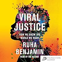 Viral Justice: How We Grow the World We Want Viral Justice: How We Grow the World We Want Audible Audiobook Hardcover Kindle Paperback