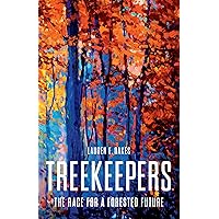 Treekeepers: The Race for a Forested Future Treekeepers: The Race for a Forested Future Hardcover Kindle