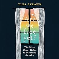 Are We Free Yet?: The Black Queer Guide to Divorcing America Are We Free Yet?: The Black Queer Guide to Divorcing America Audible Audiobook Paperback Kindle