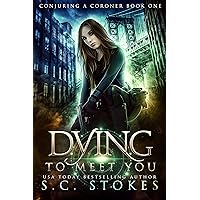 Dying to Meet You (Conjuring a Coroner Book 1) Dying to Meet You (Conjuring a Coroner Book 1) Kindle Paperback Audible Audiobook