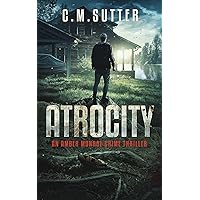 Atrocity: A Spine-Tingling Thriller (An Amber Monroe Crime Thriller Book 4) Atrocity: A Spine-Tingling Thriller (An Amber Monroe Crime Thriller Book 4) Kindle Paperback