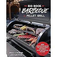 The Big Book of Barbecue on Your Pellet Grill: 200 Showstopping Recipes for Sizzling Steaks, Juicy Brisket, Wood-Fired Seafood and More The Big Book of Barbecue on Your Pellet Grill: 200 Showstopping Recipes for Sizzling Steaks, Juicy Brisket, Wood-Fired Seafood and More Paperback Kindle