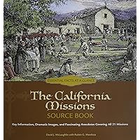 The California Missions Source Book: Key Information, Dramatic Images, and Fascinating Anecdotes Covering All 21 Missions The California Missions Source Book: Key Information, Dramatic Images, and Fascinating Anecdotes Covering All 21 Missions Spiral-bound