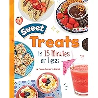 Sweet Treats in 15 Minutes or Less (15-Minute Foodie) Sweet Treats in 15 Minutes or Less (15-Minute Foodie) Library Binding Kindle