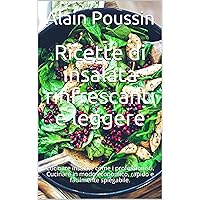 Ricette di insalata rinfrescanti e leggere: Cucinare insalate come i professionisti. Cucinare in modo economico, rapido e facilmente spiegabile. (Italian Edition)