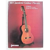 50 Classical Guitar Pieces - In Tablature and Standard Notation 50 Classical Guitar Pieces - In Tablature and Standard Notation Paperback Kindle