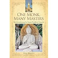 One Monk, Many Masters: The Wanderings of a Simple Buddhist Monk One Monk, Many Masters: The Wanderings of a Simple Buddhist Monk Kindle Paperback