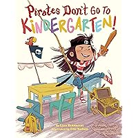 Pirates Don't Go to Kindergarten! Pirates Don't Go to Kindergarten! Hardcover Kindle