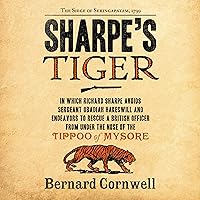 Sharpe's Tiger: The Siege of Seringapatam, 1799 Sharpe's Tiger: The Siege of Seringapatam, 1799 Audible Audiobook Kindle Paperback Hardcover Audio CD Mass Market Paperback