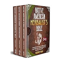 Native American Herbalist's Bible: Ancient Secrets to Improve Your Wellness and Heal Common Ailments. Discover the Native Herbal Apothecary, Dispensatory, and Essential Oils Native American Herbalist's Bible: Ancient Secrets to Improve Your Wellness and Heal Common Ailments. Discover the Native Herbal Apothecary, Dispensatory, and Essential Oils Kindle