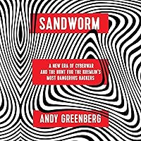 Sandworm: A New Era of Cyberwar and the Hunt for the Kremlin's Most Dangerous Hackers Sandworm: A New Era of Cyberwar and the Hunt for the Kremlin's Most Dangerous Hackers Audible Audiobook Paperback Kindle Hardcover Spiral-bound