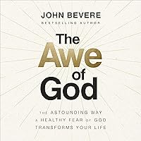 The Awe of God: The Astounding Way a Healthy Fear of God Transforms Your Life The Awe of God: The Astounding Way a Healthy Fear of God Transforms Your Life Hardcover Audible Audiobook Kindle Paperback Audio CD