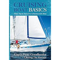 Cruising Boat Basics: Hints, Tips, and Tricks for a Fabulous Life Afloat Cruising Boat Basics: Hints, Tips, and Tricks for a Fabulous Life Afloat Kindle Paperback