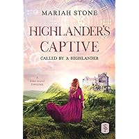Highlander's Captive: An Enemies-to-lovers, Forced marriage, Bound by fate Scottish Historical Time Travel Romance (Called by a Highlander Book 1)