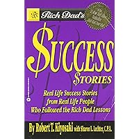 Rich Dad's Success Stories: Real Life Success Stories from Real Life People Who Followed the Rich Dad Lessons Rich Dad's Success Stories: Real Life Success Stories from Real Life People Who Followed the Rich Dad Lessons Paperback Audio CD