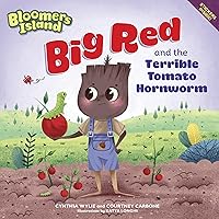 Big Red and the Terrible Tomato Hornworm (Bloomers Island Garden of Stories) Big Red and the Terrible Tomato Hornworm (Bloomers Island Garden of Stories) Paperback Kindle