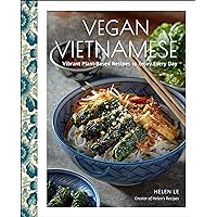 Vegan Vietnamese: Vibrant Plant-Based Recipes to Enjoy Every Day Vegan Vietnamese: Vibrant Plant-Based Recipes to Enjoy Every Day Kindle Hardcover
