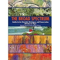 The Broad Spectrum: Studies in the Materials, Techniques and The Broad Spectrum: Studies in the Materials, Techniques and Hardcover