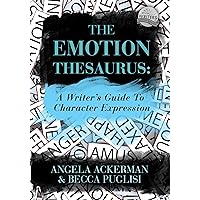 The Emotion Thesaurus: A Writer's Guide to Character Expression The Emotion Thesaurus: A Writer's Guide to Character Expression Kindle Paperback