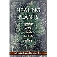Healing Plants: Medicine of the Florida Seminole Indians Healing Plants: Medicine of the Florida Seminole Indians Paperback Hardcover