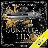 Gunmetal Lily: A Mafia Wars Standalone Gunmetal Lily: A Mafia Wars Standalone Audible Audiobook Kindle Paperback Hardcover