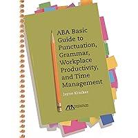 ABA Basic Guide to Punctuation, Grammar, Workplace Productivity, and Time Management ABA Basic Guide to Punctuation, Grammar, Workplace Productivity, and Time Management Spiral-bound