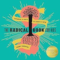The Radical Book for Kids: Exploring the Roots and Shoots of Faith The Radical Book for Kids: Exploring the Roots and Shoots of Faith Hardcover