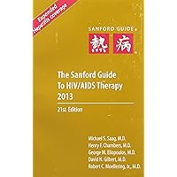 The Sanford Guide to HIV/AIDS Therapy 2013 The Sanford Guide to HIV/AIDS Therapy 2013 Paperback
