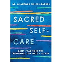 Sacred Self-Care: Daily Practices for Nurturing Our Whole Selves Sacred Self-Care: Daily Practices for Nurturing Our Whole Selves Paperback Kindle Audible Audiobook Audio CD