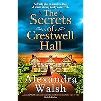 The Secrets of Crestwell Hall: The BRAND NEW utterly captivating, emotional timeslip novel from Alexandra Walsh for 2024 The Secrets of Crestwell Hall: The BRAND NEW utterly captivating, emotional timeslip novel from Alexandra Walsh for 2024 Kindle Audible Audiobook Paperback Hardcover