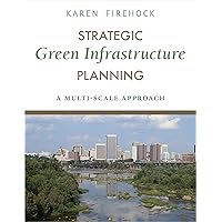 Strategic Green Infrastructure Planning: A Multi-Scale Approach Strategic Green Infrastructure Planning: A Multi-Scale Approach Kindle Paperback