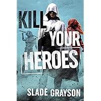 Kill Your Heroes Kill Your Heroes Kindle Audible Audiobook Paperback Hardcover Audio CD