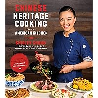 Chinese Heritage Cooking From My American Kitchen: Discover Authentic Flavors with Vibrant, Modern Recipes Chinese Heritage Cooking From My American Kitchen: Discover Authentic Flavors with Vibrant, Modern Recipes Paperback Kindle