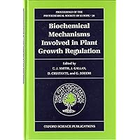 Biochemical Mechanisms Involved in Plant Growth Regulation (Proceedings of the Phytochemical Society of Europe) Biochemical Mechanisms Involved in Plant Growth Regulation (Proceedings of the Phytochemical Society of Europe) Hardcover