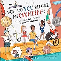 How Do You Become an Olympian?: A Book About the Olympics and Olympic Athletes How Do You Become an Olympian?: A Book About the Olympics and Olympic Athletes Hardcover Paperback