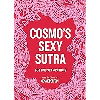 Cosmo's Sexy Sutra: 101 Epic Sex Positions Cosmo's Sexy Sutra: 101 Epic Sex Positions Kindle Hardcover