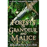 Forests of Grandeur and Malice (A Mage's Influence Book 4)