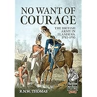 No Want of Courage: The British Army in Flanders, 1793-1795 (From Reason to Revolution)