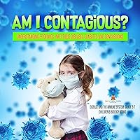 Am I Contagious? : Understanding Epidemics, Infectious Diseases, Diabetes and Concussions | Disease and the Immune System Grade 6-7 | Children's Biology Books Am I Contagious? : Understanding Epidemics, Infectious Diseases, Diabetes and Concussions | Disease and the Immune System Grade 6-7 | Children's Biology Books Kindle