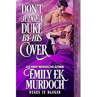 Don't Judge a Duke by His Cover (Dukes in Danger Book 1) Don't Judge a Duke by His Cover (Dukes in Danger Book 1) Kindle Paperback