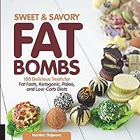 Sweet and Savory Fat Bombs: 100 Delicious Treats for Fat Fasts, Ketogenic, Paleo, and Low-Carb Diets (Volume 2) (Keto for Your Life, 2) Sweet and Savory Fat Bombs: 100 Delicious Treats for Fat Fasts, Ketogenic, Paleo, and Low-Carb Diets (Volume 2) (Keto for Your Life, 2) Paperback Kindle
