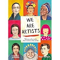 We Are Artists: Women who Made their Mark on the World We Are Artists: Women who Made their Mark on the World Hardcover