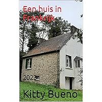 Een huis in Frankrijk: 2023 (Dutch Edition) Een huis in Frankrijk: 2023 (Dutch Edition) Kindle Paperback