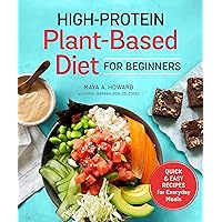 High-Protein Plant-Based Diet for Beginners: Quick and Easy Recipes for Everyday Meals