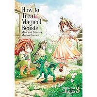 How to Treat Magical Beasts: Mine and Master's Medical Journal Vol. 3 How to Treat Magical Beasts: Mine and Master's Medical Journal Vol. 3 Paperback Kindle
