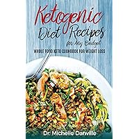 Ketogenic Diet Recipes for Any Budget: Whole food Keto Cookbook for Weight loss