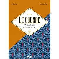 Le cognac, ce qu'il faut savoir et comment le boire (Alcools) (French Edition) Le cognac, ce qu'il faut savoir et comment le boire (Alcools) (French Edition) Kindle Paperback