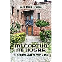 Mi cortijo Mi hogar: Si, se puede vivir de otro modo (Spanish Edition) Mi cortijo Mi hogar: Si, se puede vivir de otro modo (Spanish Edition) Kindle Paperback