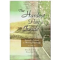 The Hardest Part Is Inside: Journals & Letters on a Bowing Pilgrimage (Volume 1) The Hardest Part Is Inside: Journals & Letters on a Bowing Pilgrimage (Volume 1) Hardcover