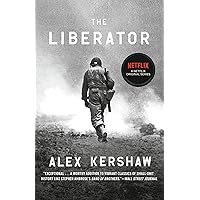 The Liberator: One World War II Soldier's 500-Day Odyssey from the Beaches of Sicily to the Gates of Dachau The Liberator: One World War II Soldier's 500-Day Odyssey from the Beaches of Sicily to the Gates of Dachau Paperback Audible Audiobook Kindle Hardcover Audio CD